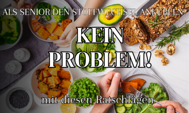 Wenn du im Senioren-Alter bist, braucht dein Stoffwechsel neue Anreize, um in Schwung zu bleiben.