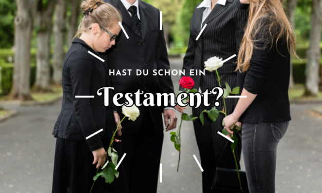 Hast du schon dein Testament gemacht? Nein?! Dann lies das hier! 